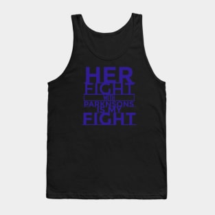 Her Fight with Parkinsons is my fight Tank Top